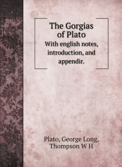 Cover for Plato · The Gorgias of Plato (Hardcover bog) (2020)