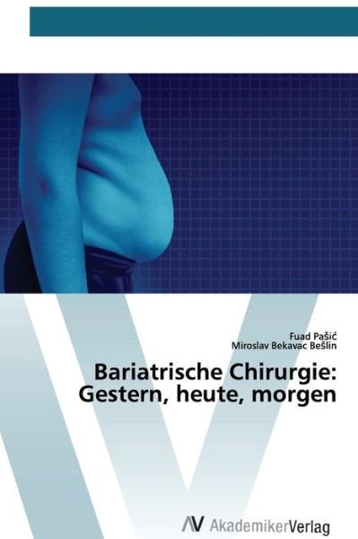 Cover for Pasic · Bariatrische Chirurgie: Gestern, (Bog) (2020)