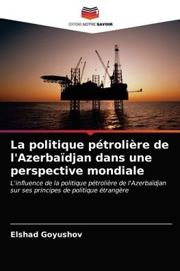 Cover for Elshad Goyushov · La politique petroliere de l'Azerbaidjan dans une perspective mondiale (Taschenbuch) (2021)