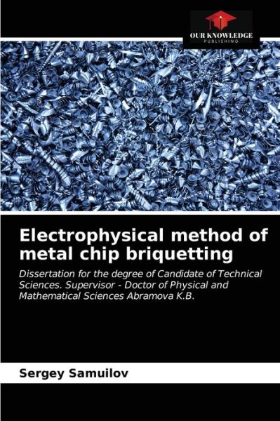 Cover for Sergey Samuilov · Electrophysical method of metal chip briquetting (Paperback Book) (2021)