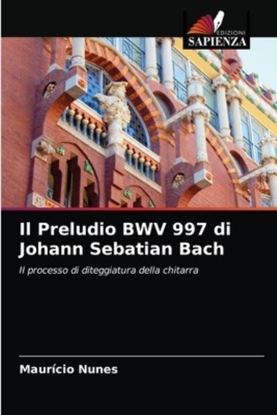 Cover for Mauricio Nunes · Il Preludio BWV 997 di Johann Sebatian Bach (Paperback Book) (2021)