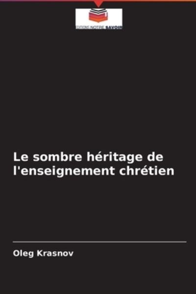 Cover for Oleg Krasnov · Le sombre heritage de l'enseignement chretien (Paperback Book) (2021)