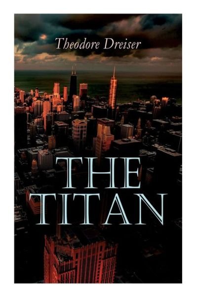 Cover for Theodore Dreiser · The Titan (Taschenbuch) (2022)