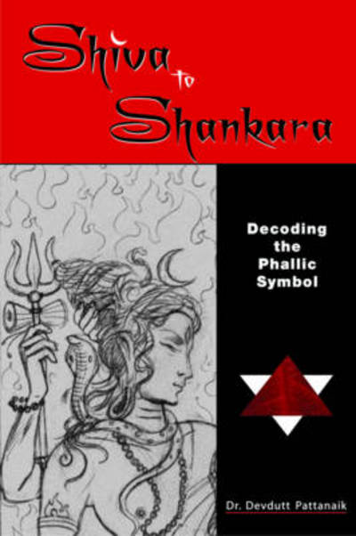 Cover for Dr. Devdutt Pattanaik · Shiva to Shankara Decoding the Phallic Symbol (Paperback Book) (2008)