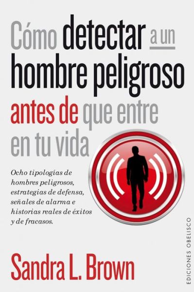 Cover for Sandra Brown · Como Detectar a Un Hombre Peligroso Antes De Que Entre en Tu Vida (Paperback Book) [Spanish, Tra edition] (2015)