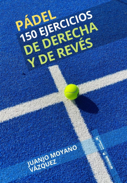 Cover for Juanjo Moyano Vazquez · Padel. 150 ejercicios de derecha y reves (Paperback Book) (2022)