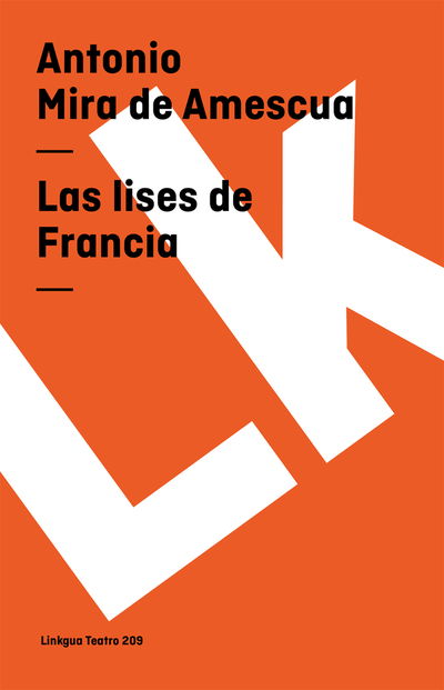 Cover for Antonio Mira De Amescua · Las Lises De Francia (Teatro) (Spanish Edition) (Paperback Book) [Spanish edition] (2024)