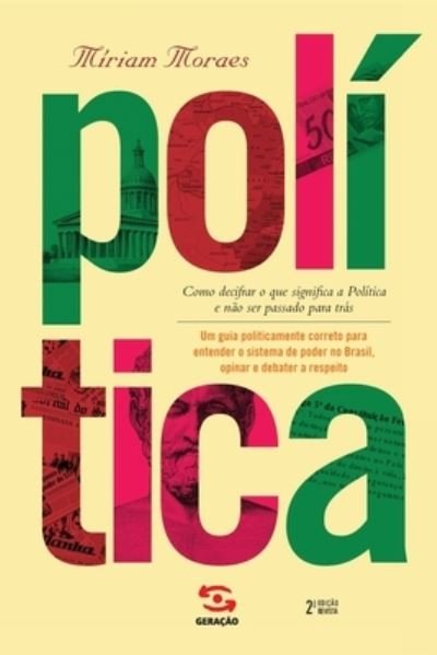 Cover for Miriam Moraes · Política - 2ª edição: Como decifrar o que significa a política e não ser passado para trás (Paperback Book) (2020)