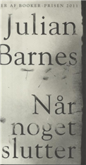 Cover for Julian Barnes · Når noget slutter (Indbundet Bog) [1. udgave] (2012)