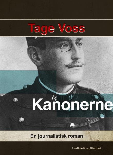 Cover for Tage Voss · Kanonerne. En journalistisk roman (Sewn Spine Book) [2º edição] (2017)