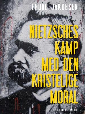 Cover for Frode Jakobsen · Nietzsches kamp med den kristelige moral (Poketbok) [1:a utgåva] (2018)