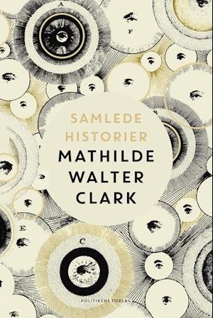 Cover for Mathilde Walter Clark CVR · Samlede historier (Bound Book) [1e uitgave] (2022)