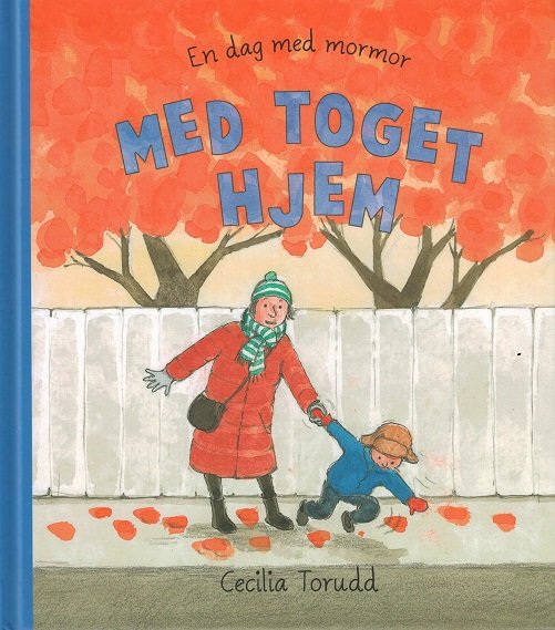 En dag med mormor: Med toget hjem - Cecilia Torudd - Kirjat - Forlaget Flachs - 9788762727045 - tiistai 26. syyskuuta 2017