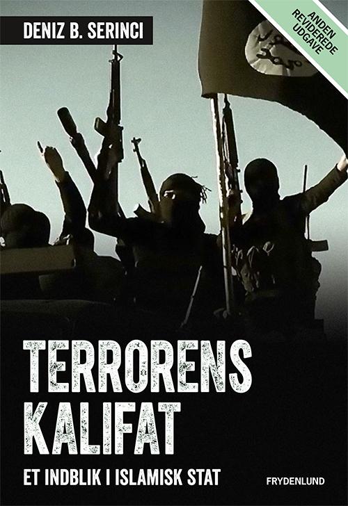 Terrorens kalifat - Deniz B. Serinci - Bøger - Frydenlund - 9788771187045 - 30. januar 2016