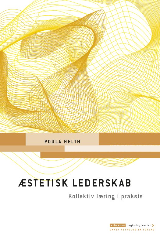 Cover for Poula Helth · Erhvervspsykologiserien: Æstetisk lederskab (Sewn Spine Book) [1e uitgave] (2021)