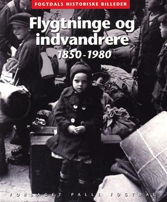 Henrik Lund · Fogtdals historiske billeder: Flygtninge og indvandrere 1850-1980 (Sewn Spine Book) [1e uitgave] (2008)