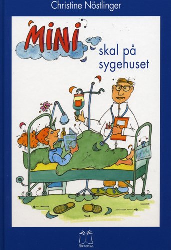 Cover for Christine Nöstlinger · Mini skal på sygehuset (Bound Book) [1st edition] (2005)