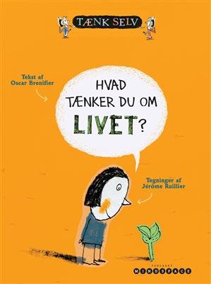 Cover for Oscar Brenifier · Hvad tænker du om livet? (Heftet bok) [1. utgave] (2010)