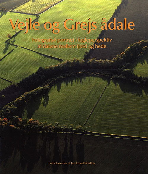 Vejle og Grejs ådale - Skov- og naturstyrelsen / Vejle kommune - Books - Forlaget Jelling - 9788792571045 - November 9, 2009