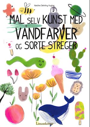 Cover for Karoline Dahrling Hughes · Mal selv kunst med vandfarver og sorte streger (Inbunden Bok) [1:a utgåva] (2023)