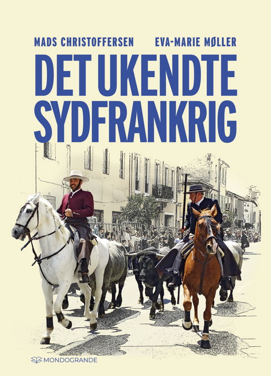 Mads Christoffersen og Eva-Marie Møller · Det ukendte Sydfrankrig (Sewn Spine Book) [1. Painos] (2024)