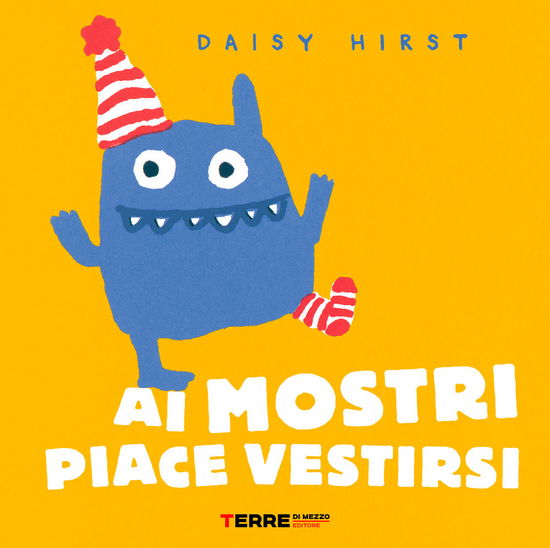 Cover for Daisy Hirst · Ai Mostri Piace Vestirsi. Ediz. A Colori (Book)