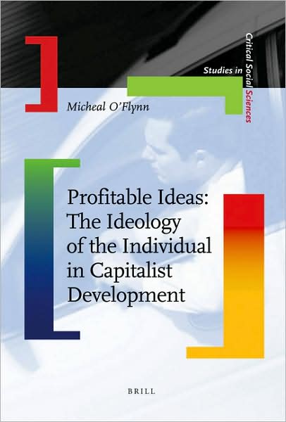 Cover for Michael O'flynn · Profitable Ideas: the Ideology of the Individual in Capitalist Development (Studies in Critical Social Sciences (Brill Academic)) (Hardcover Book) (2009)