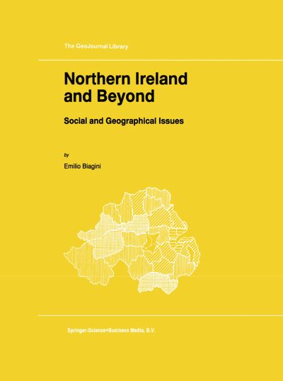 Northern Ireland and Beyond: Social and Geographical Issues - GeoJournal Library - E. Biagini - Books - Springer - 9789048147045 - December 15, 2010