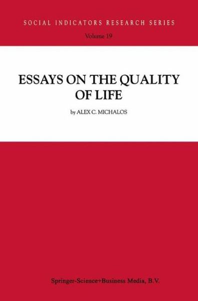 Cover for Alex C. Michalos · Essays on the Quality of Life - Social Indicators Research Series (Pocketbok) [Softcover reprint of hardcover 1st ed. 2003 edition] (2010)