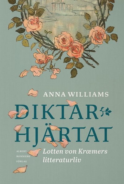 Cover for Anna Williams · Diktarhjärtat : Lotten von Kræmers litteraturliv (Bound Book) (2022)