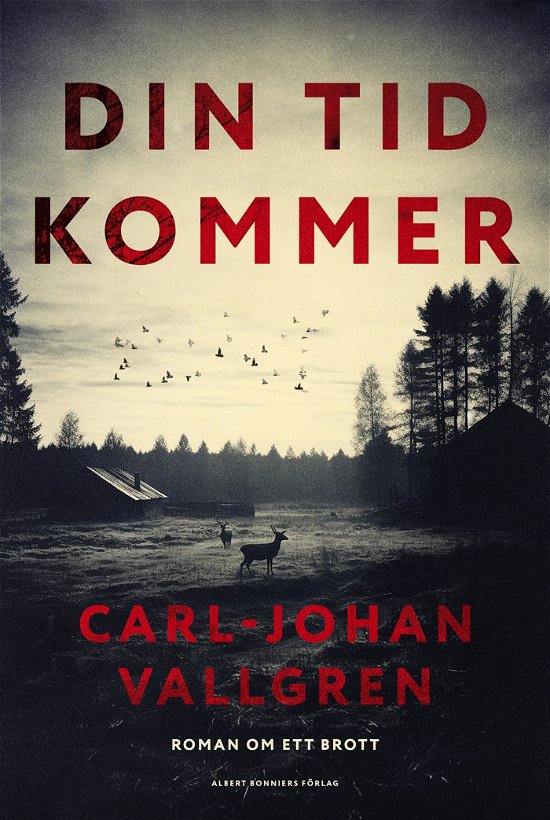 Din tid kommer - Carl-Johan Vallgren - Books - Albert Bonniers förlag - 9789100801045 - April 24, 2024