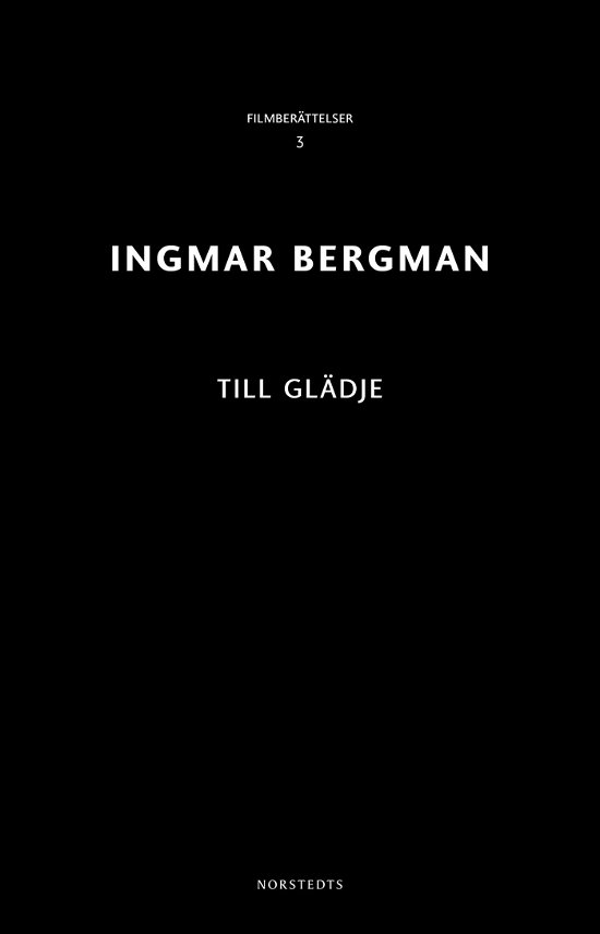 Ingmar Bergman Filmberättelser: Till glädje - Ingmar Bergman - Bøker - Norstedts - 9789113078045 - 26. november 2018