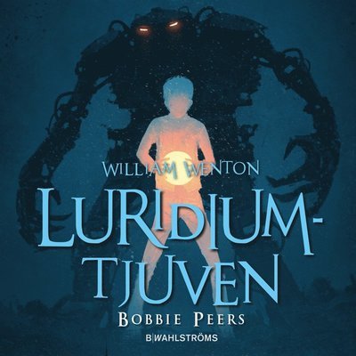 Cover for Bobbie Peers · William Wenton: Luridiumtjuven (Hörbok (MP3)) (2016)