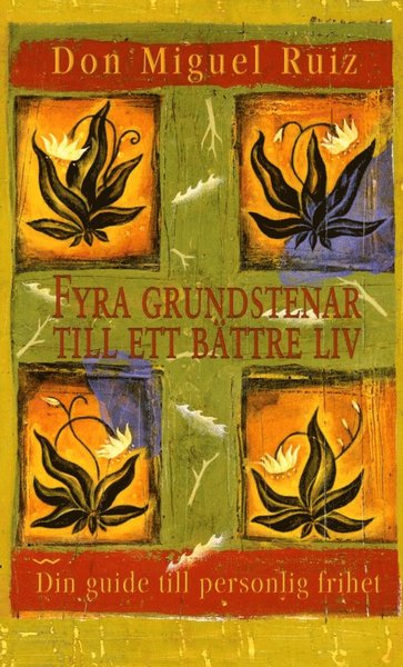 Cover for Don Miguel Ruiz · Fyra grundstenar till ett bättre liv : guide till personlig frihet (Pocketbok) (2015)