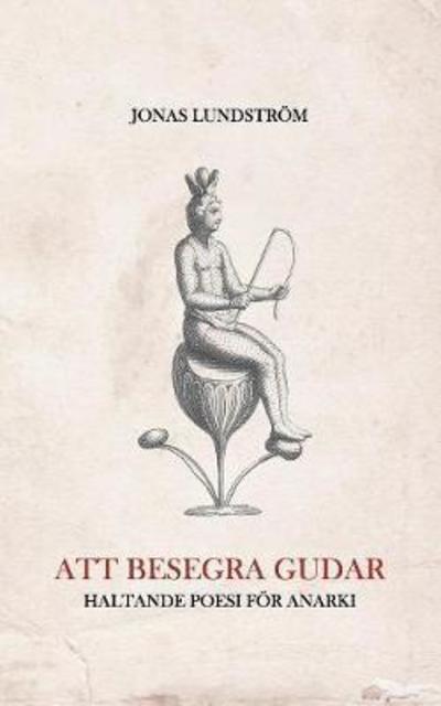 Cover for Lundström · Att besegra gudar (Book) (2018)