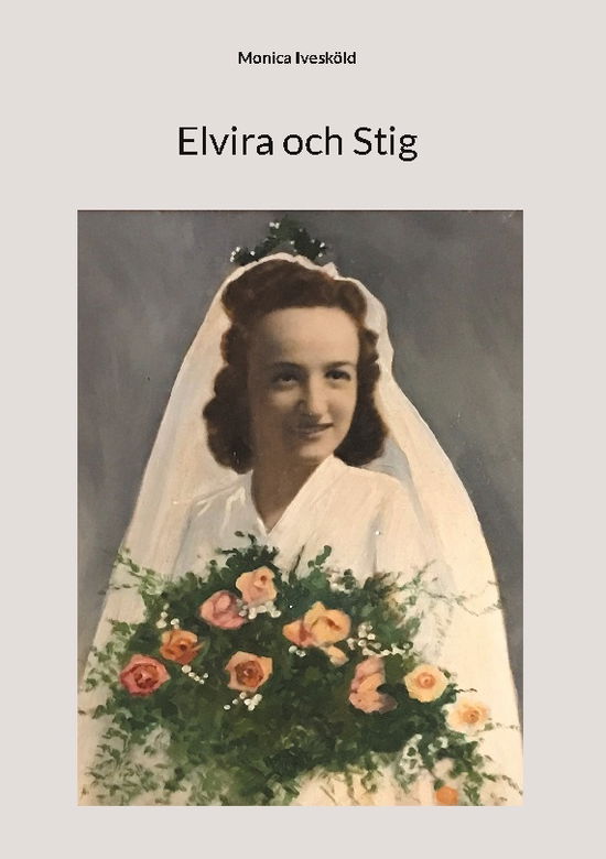 Cover for Monica Ivesköld · Elvira och Stig (Bound Book) (2024)