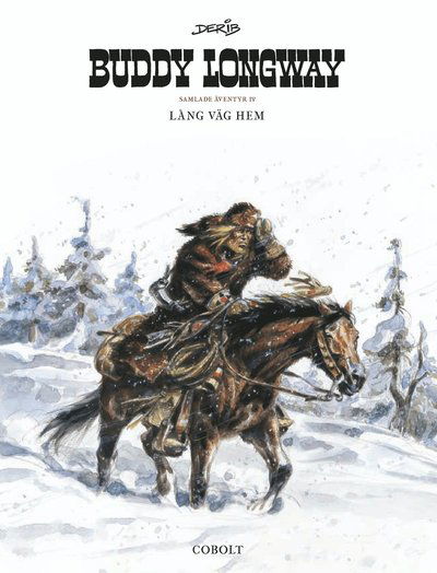 Buddy Longway Samlade äventyr 4 - Derib - Books - Cobolt Förlag - 9789180580045 - December 8, 2022