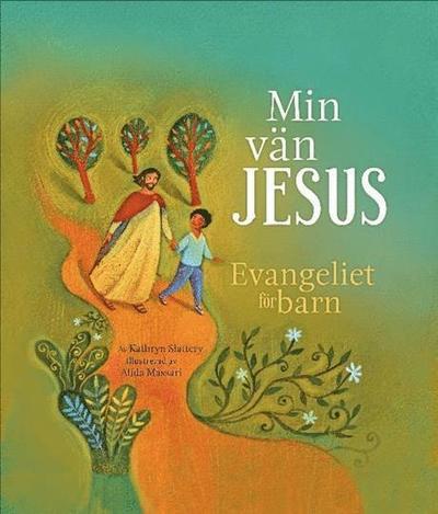 Cover for Kathryn Slattery · Min vän Jesus : evangeliet för barn (Bound Book) (2014)