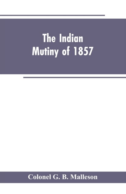 Cover for Colonel G B Malleson · The Indian mutiny of 1857 (Paperback Book) (2019)