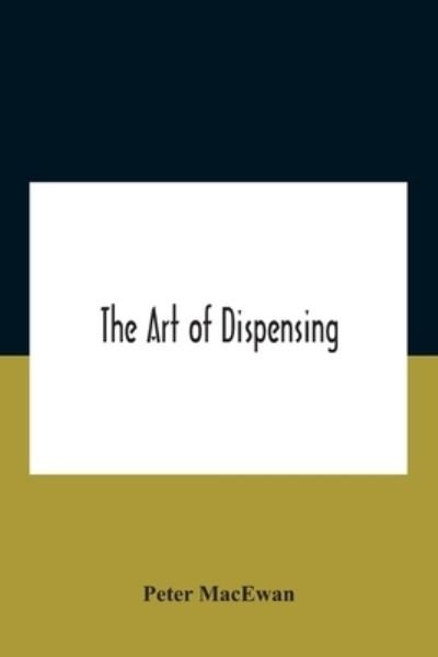 Cover for Peter Macewan · The Art Of Dispensing (Paperback Book) (2020)