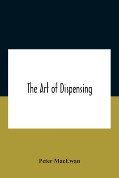 Cover for Peter Macewan · The Art Of Dispensing (Pocketbok) (2020)