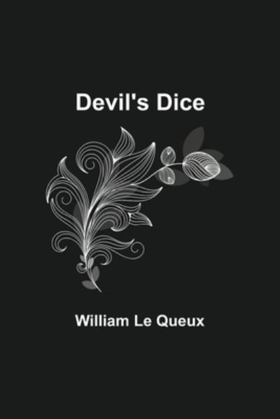 Cover for William Le Queux · Devil's Dice (Paperback Book) (2021)