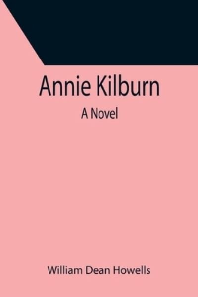 Annie Kilburn - William Dean Howells - Kirjat - Alpha Edition - 9789355399045 - torstai 16. joulukuuta 2021