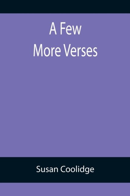 Cover for Susan Coolidge · A Few More Verses (Pocketbok) (2022)