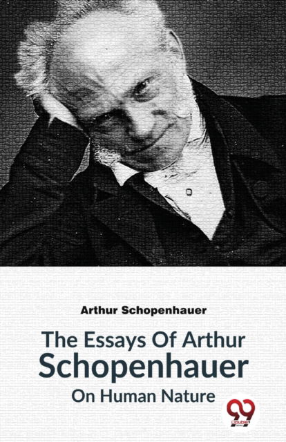 The Essays of Arthur Schopenhauer on Human Nature - Arthur Schopenhauer - Books - Double 9 Books LLP - 9789358017045 - January 5, 2023