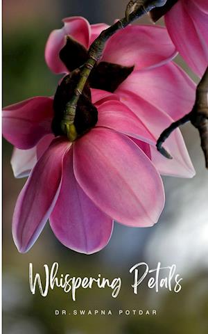 Cover for Dr Swapna Potdar · Whispering Petals. (Book) (2023)