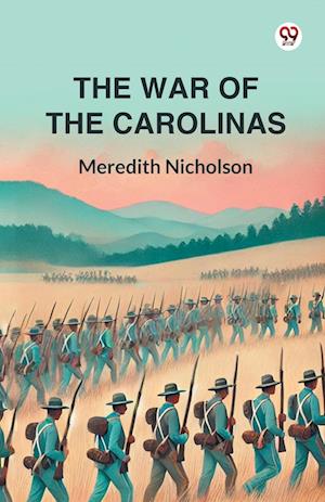 The War of the Carolinas - Meredith Nicholson - Books - Double 9 Books LLP - 9789369428045 - 2025