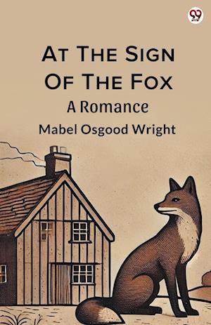 Cover for Mabel Osgood Wright · At The Sign Of The FoxA Romance (Edition1) (Paperback Book) (2025)