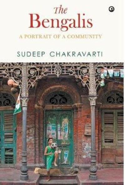 Cover for Sudeep Chakravarti · THE BENGALIS: A Portrait of a Community (Hardcover Book) (2017)