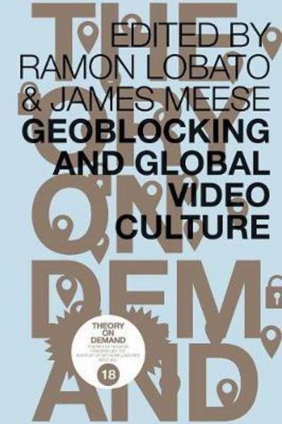 Cover for Lobato, Ramon (Swinburne University, Australia) · Geoblocking and Global Video Culture (Paperback Book) (2016)